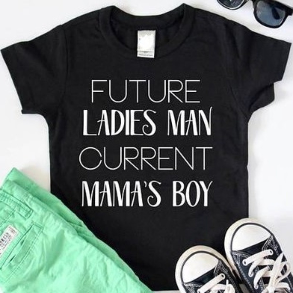 Future Ladies Man Current Mama's Boy T-Shirt